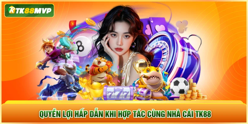 Quyền lợi hấp dẫn khi hợp tác cùng nhà cái TK88 Quyền lợi hấp dẫn khi hợp tác cùng nhà cái TK88