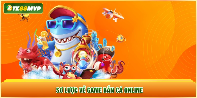 Sơ lược về game bắn cá online