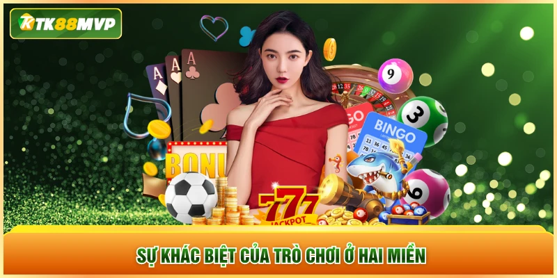 Sự khác biệt của trò chơi ở hai miền