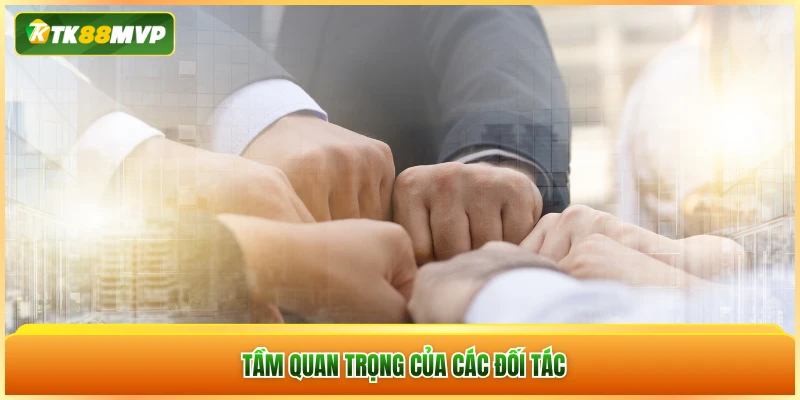 Tầm quan trọng của các đối tác