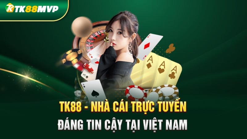 Tk88 - Nhà cái trực tuyến đáng tin cậy tại Việt Nam Tk88 - Nhà cái trực tuyến đáng tin cậy tại Việt Nam