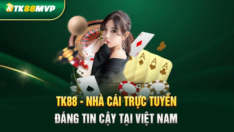 Tk88 - Nhà cái trực tuyến đáng tin cậy tại Việt Nam Tk88 - Nhà cái trực tuyến đáng tin cậy tại Việt Nam