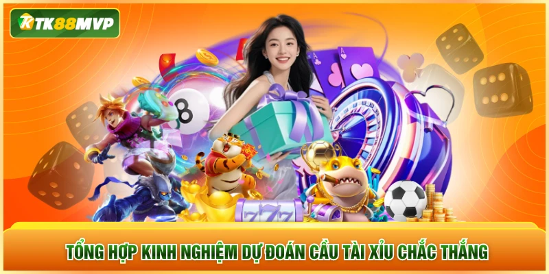 Tổng hợp kinh nghiệm dự đoán cầu tài xỉu chắc thắng