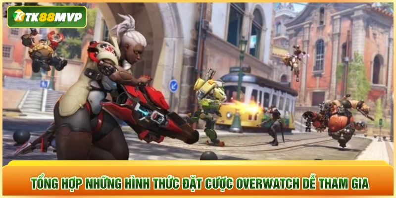 Tổng hợp những hình thức đặt cược Overwatch dễ tham gia