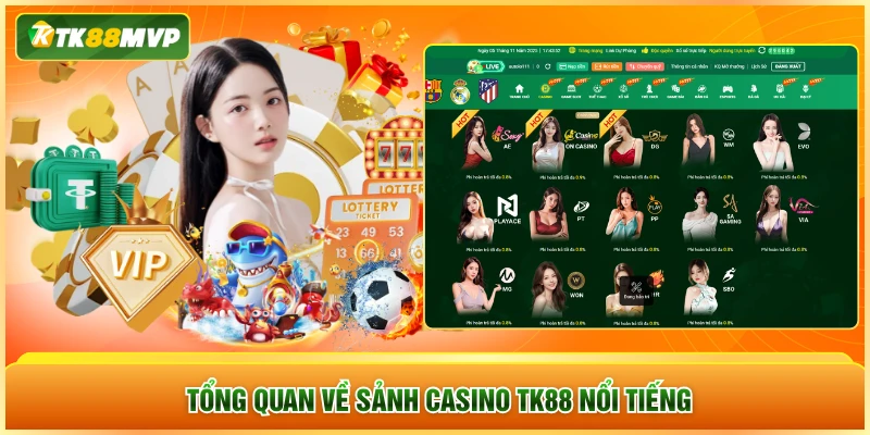 Tổng quan về sảnh casino TK88 nổi tiếng Tổng quan về sảnh casino TK88 nổi tiếng
