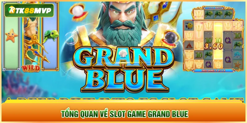 Tổng quan về slot game Grand Blue