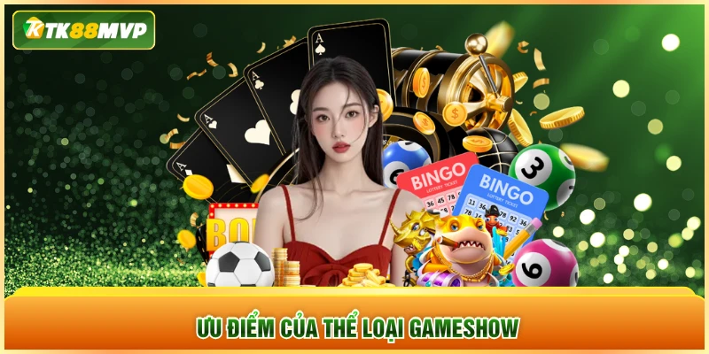 Ưu điểm của thể loại gameshow