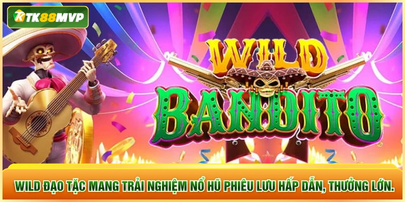 Wild Đạo Tặc mang trải nghiệm nổ hũ phiêu lưu hấp dẫn, thưởng lớn.