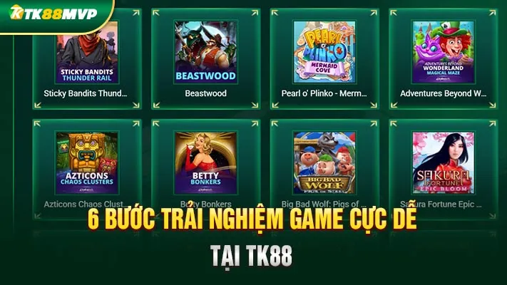 6 bước trải nghiệm game cực dễ tại TK88