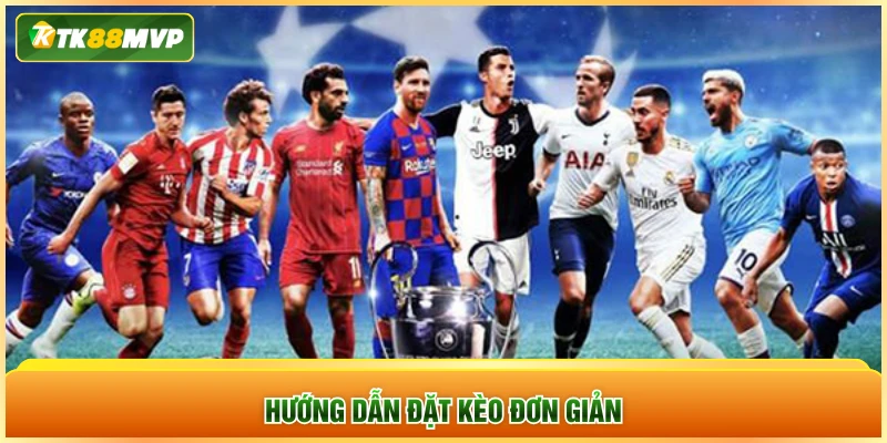 Hướng dẫn đặt kèo đơn giản
