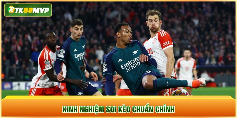 Kinh nghiệm soi kèo chuẩn chỉnh