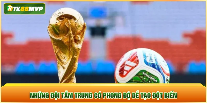 Những đội tầm trung có phong độ dễ tạo đột biến