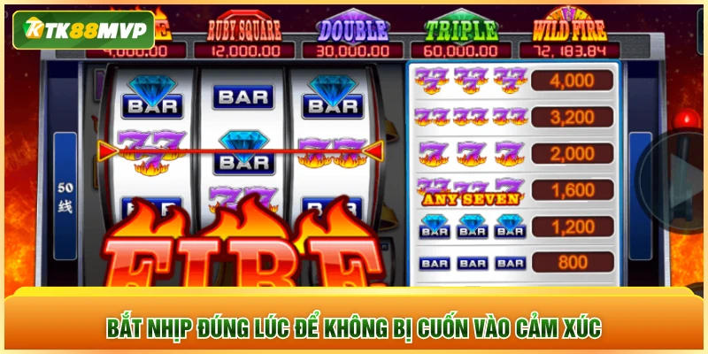 Bắt nhịp đúng lúc để không bị cuốn vào cảm xúc