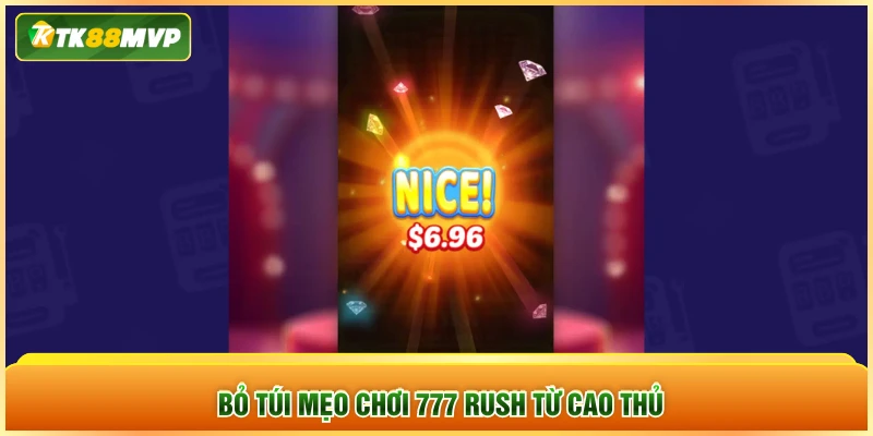 Bỏ túi mẹo chơi 777 Rush từ cao thủ