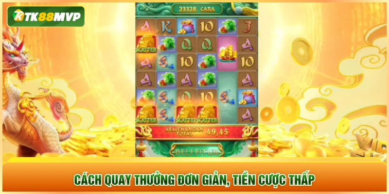 Cách quay thưởng đơn giản, tiền cược thấp