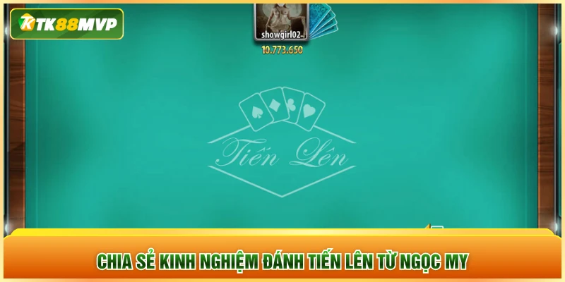 Chia sẻ kinh nghiệm đánh tiến lên từ Ngọc My