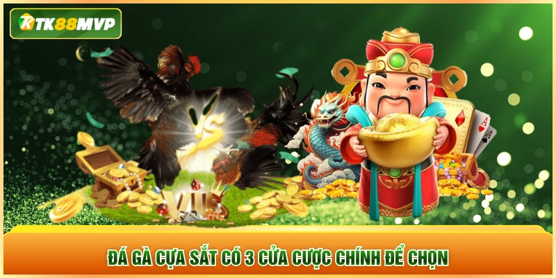 Đá gà cựa sắt có 3 cửa cược chính để chọn