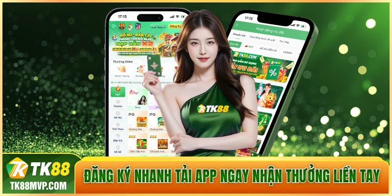 Đăng ký nhanh tải app ngay nhận thường liền tay
