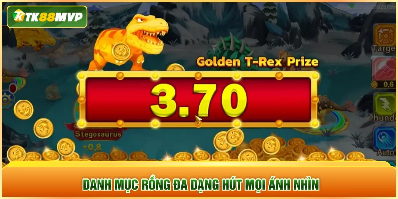 Danh mục rồng đa dạng hút mọi ánh nhìn
