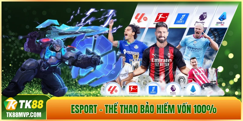 Sự kiện Esport – Thể Thao bảo hiểm vốn 100% tại TK88 MVP
