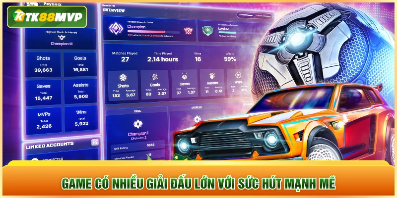 Game có nhiều giải đấu lớn với sức hút mạnh mẽ