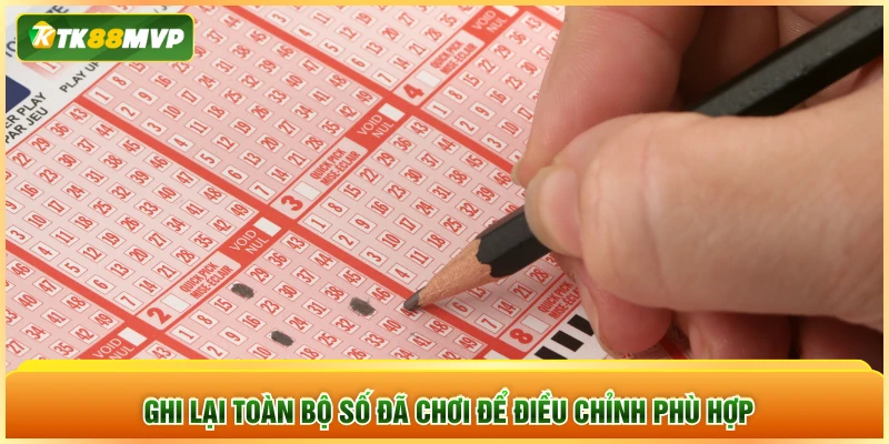 Ghi lại toàn bộ số đã chơi để điều chỉnh phù hợp