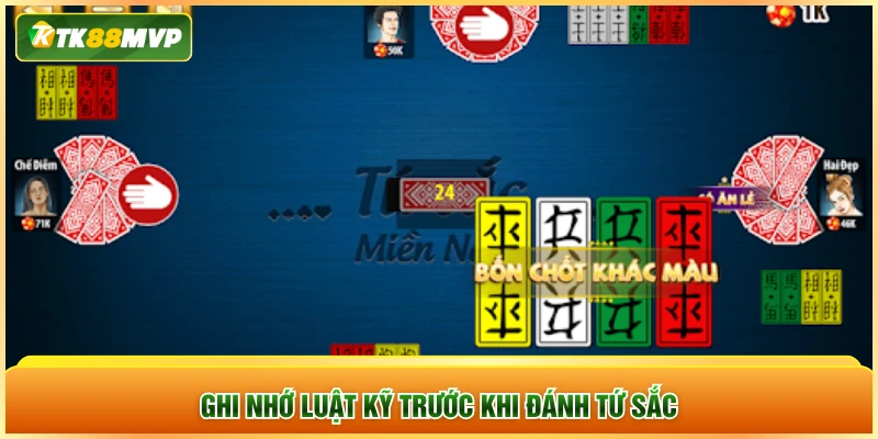 Ghi nhớ luật kỹ trước khi đánh tứ sắc