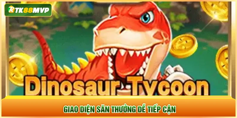 Giao diện săn thưởng dễ tiếp cận