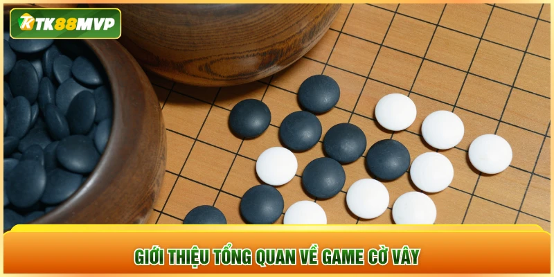 Giới thiệu tổng quan về game cờ vây