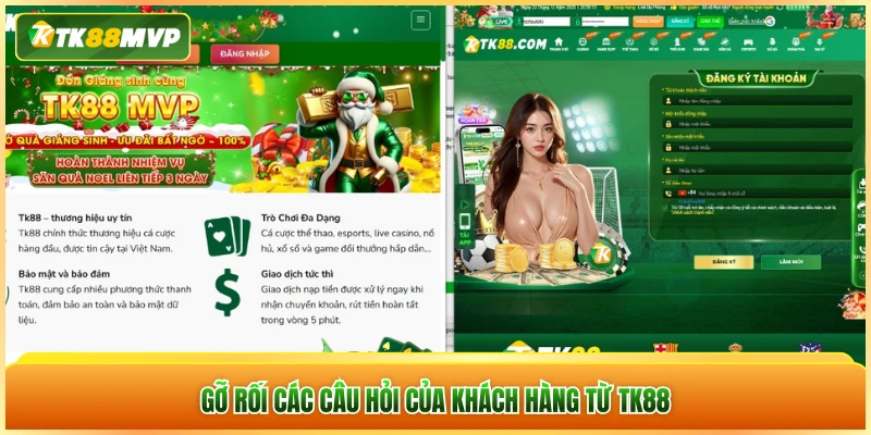 Gỡ rối các câu hỏi của khách hàng từ Tk88