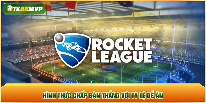 Hình thức chấp bàn thắng với tỷ lệ dễ ăn
