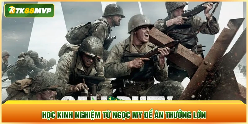 Học kinh nghiệm từ Ngọc My để ăn thưởng lớn