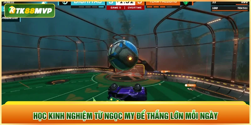 Học kinh nghiệm từ Ngọc My để thắng lớn mỗi ngày