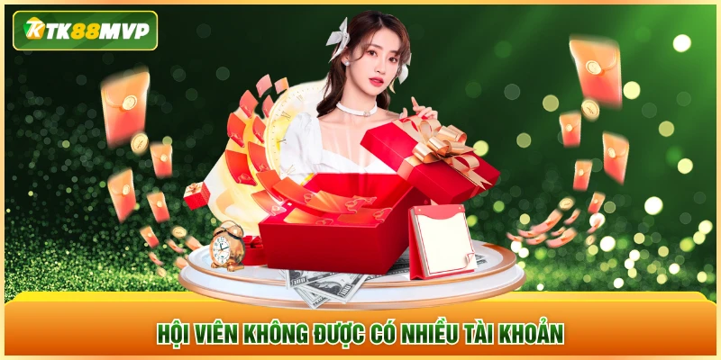 Hội viên không được có nhiều tài khoản