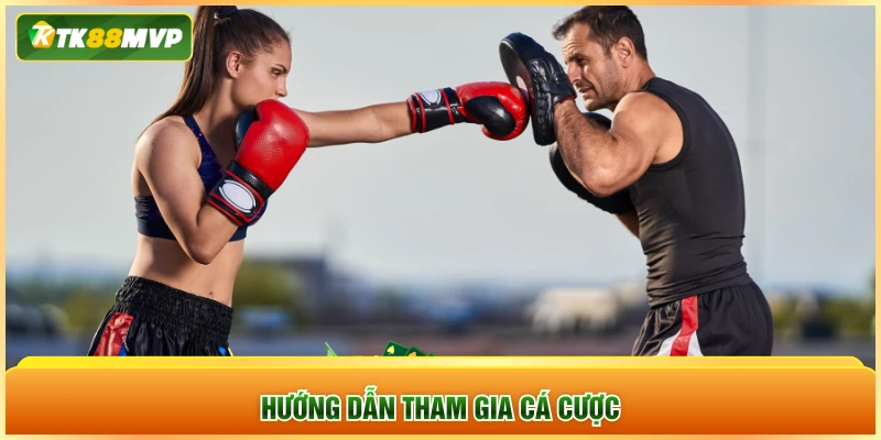 Hướng dẫn tham gia cá cược