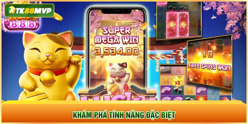 Khám phá tính năng đặc biệt