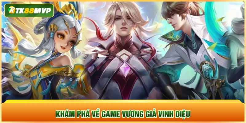 Khám phá về game Vương Giả Vinh Diệu