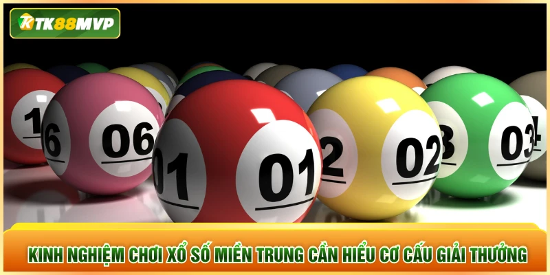 Kinh nghiệm chơi xổ số miền Trung cần hiểu cơ cấu giải thưởng