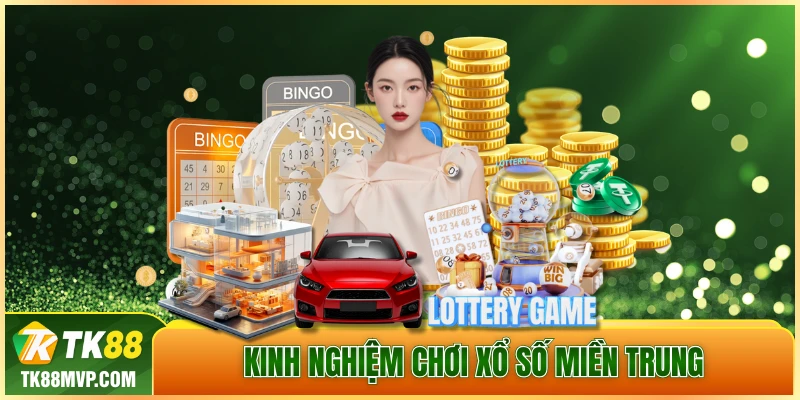 kinh nghiệm chơi Xổ Số Miền Trung