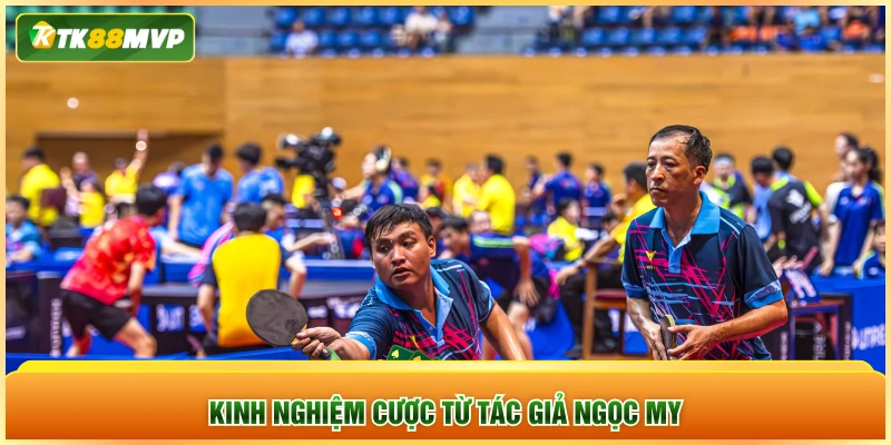 Kinh nghiệm cược từ tác giả Ngọc My