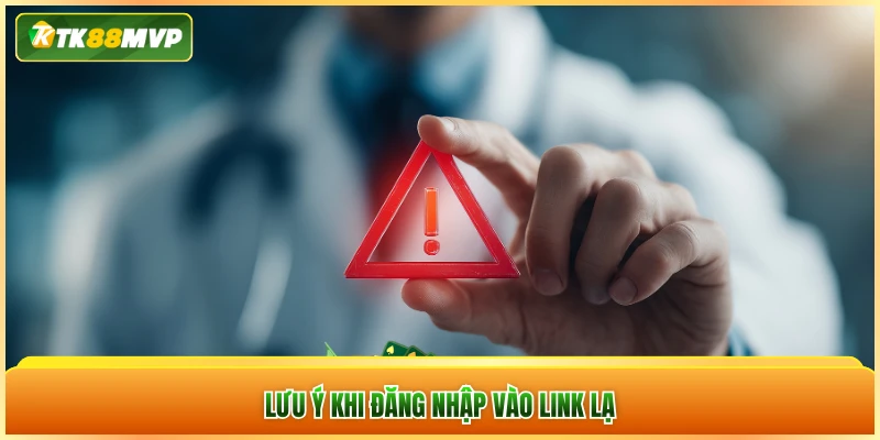 Lưu ý khi đăng nhập vào link lạ