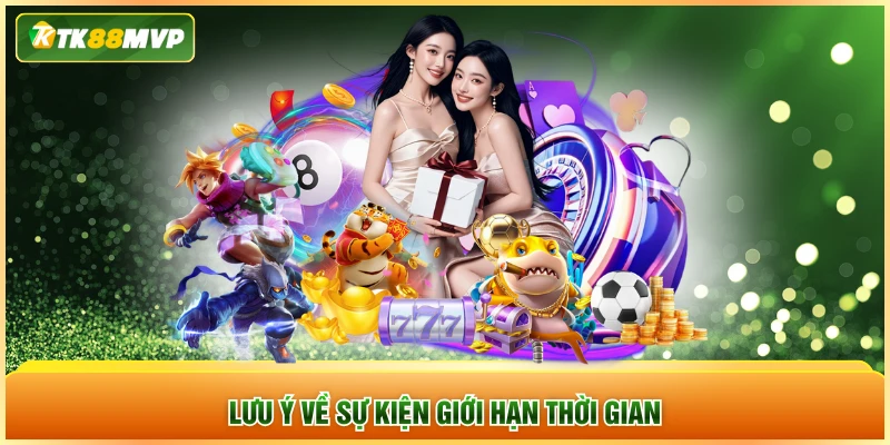 Lưu ý về sự kiện giới hạn thời gian