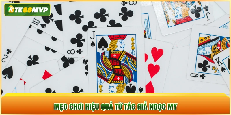 Mẹo chơi hiệu quả từ tác giả Ngọc My