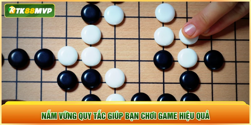 Nắm vững quy tắc giúp bạn chơi game hiệu quả