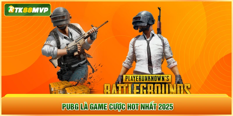 PUBG là game cược hot nhất 2025 PUBG là game cược hot nhất 2025