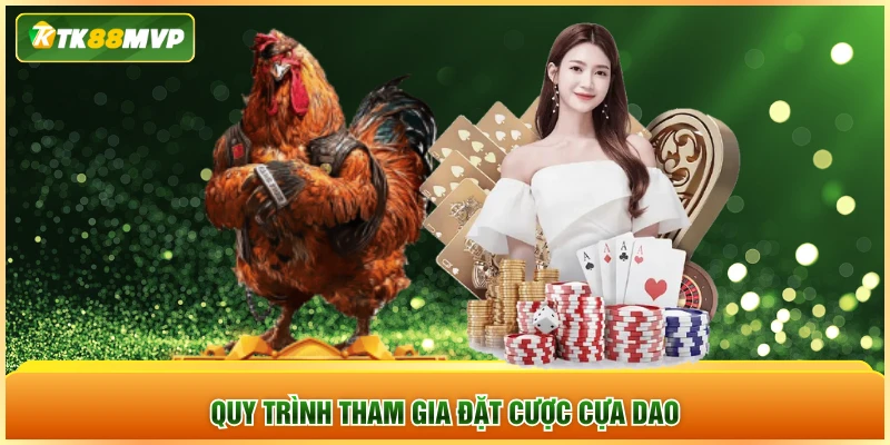 Quy trình tham gia đặt cược cựa dao