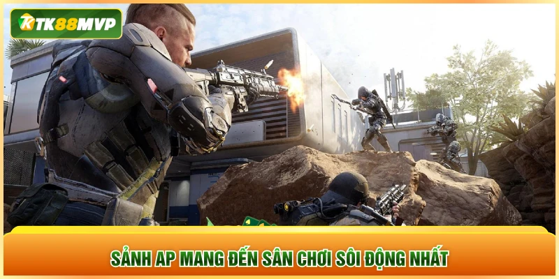 Sảnh AP mang đến sân chơi sôi động nhất