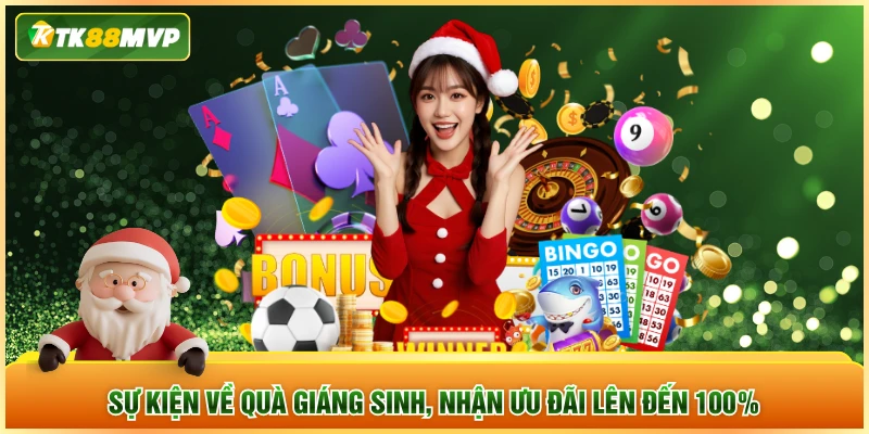 Sự kiện về quà giáng sinh, nhận ưu đãi lên đến 100%