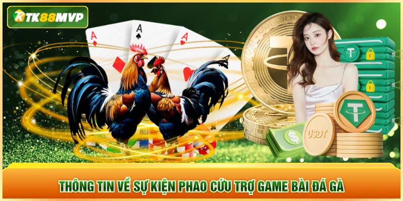 Thông tin về sự kiện Phao cứu trợ Game Bài - Đá Gà