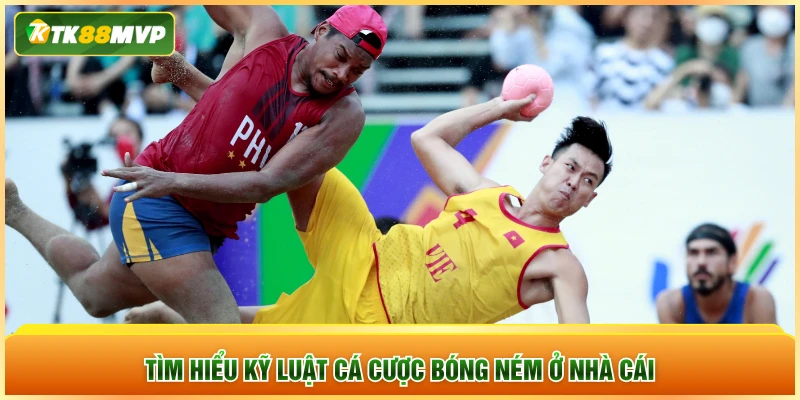 Tìm hiểu kỹ luật cá cược bóng ném ở nhà cái